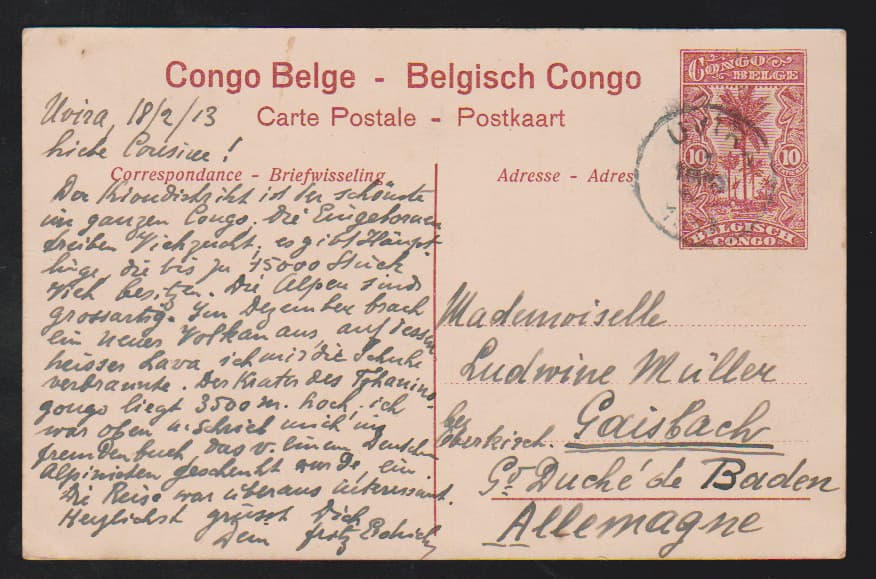 Los 7899 - Belgisch-Kongo, 1913, Nyiragongo-Expedition von Deutsch-Ostafrika aus, "Uvira 18/2 13", hs. Aufgabe auf Postkarte Belgisch-Kongo 10 C. nach Gaisbach/Oberkirch, geschrieben vom Expeditions-Mitglied Fritz Erdrich. Im Text wird der Ausbruch des Vulkans Nyiragongo beschrieben